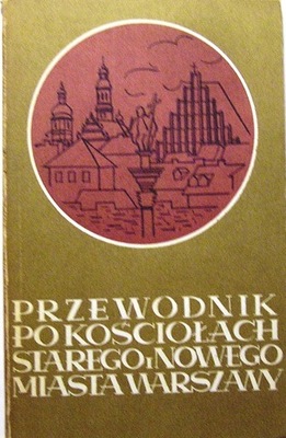 Przewodnik po Kościołach Starego i Nowego Warszawy