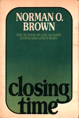 CLOSING TIME - NORMAN O. BROWN