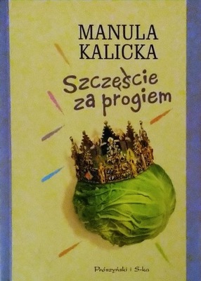 Szczęście za progiem Manula Kalicka SPK