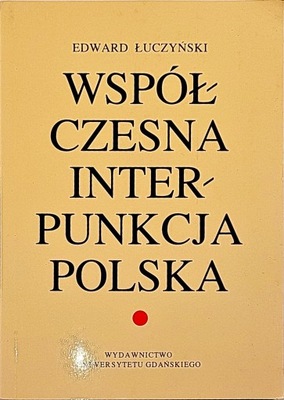 EDWARD ŁUCZYŃSKI WSPÓŁCZESNA INTERPUNKCJA POLSKA