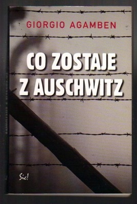 Co zostaje z Auschwitz - GIORGIO AGAMBEN