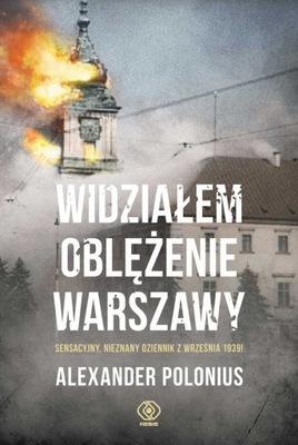 Widziałem oblężenie Warszawy Alexander Polonius