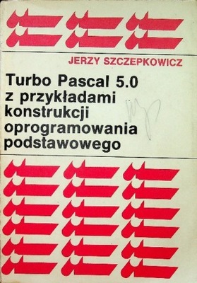 Turbo Pascal 5 0 z przykładami konstrukcji