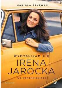 Wymyśliłam cię irena jarocka we wspomnieniach M...