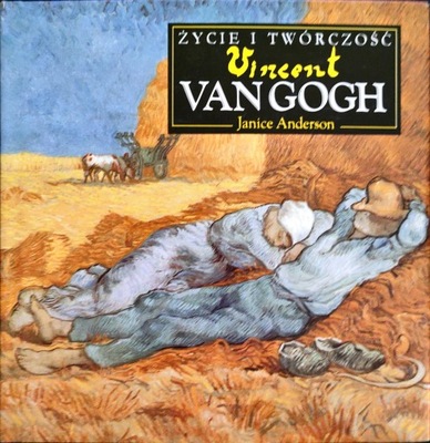 ŻYCIE I TWÓRCZOŚĆ VINCENT VAN GOGH Janice Anderson