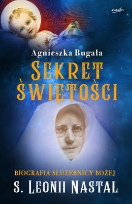 Sekret świętości. Biografia Służebnicy...