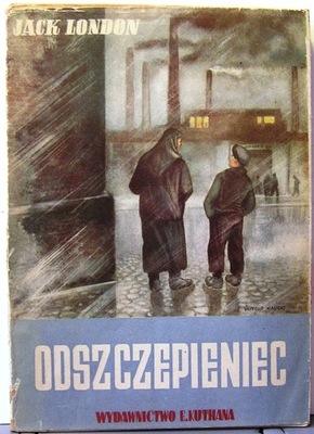 ODSZCZEPIENIEC, Jack LONDON [Wyd. KUTHANA 1948]