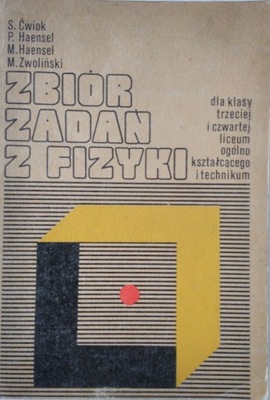 ZBIÓR ZADAŃ Z FIZYKI ĆWIOK HAENSEL ZWOLIŃSKI 1979