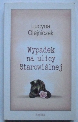 WYPADEK NA ULICY STAROWIŚLNEJ - LUCYNA OLEJNICZAK