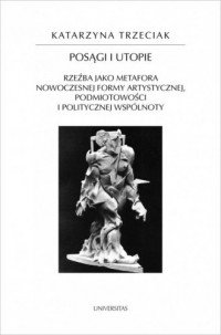 Posągi i utopie Rzeźba jako metafora nowoczesne...