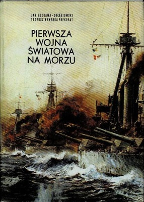 Pierwsza wojna światowa na morzu Gozdawa-Gołębiowski Wywerka-Prekurat