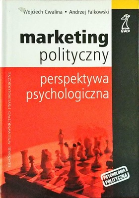 Marketing polityczny. Perspektywa psychologiczna