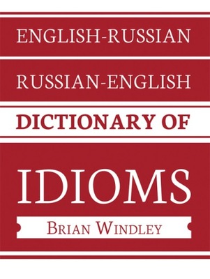 English Russian Russian English Dictionary of Idio