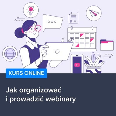 Kurs Jak organizować i prowadzić webinary