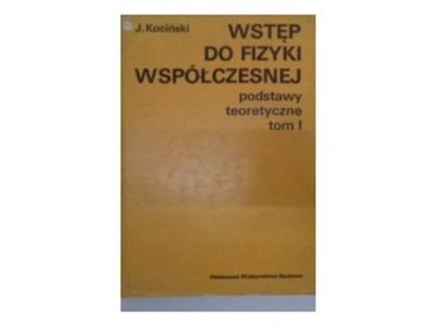 Wstęp do fizyki współczesnej podstawy teoretyczne