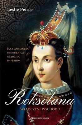 ROKSOLANA. WŁADCZYNI WSCHODU W.2, LESLIE PEIRCE