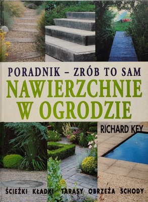 Nawierzchnie w ogrodzie Poradnik Zrób to sam Ścieżki Kładki Tarasy Obrzeża