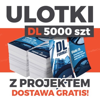 Ulotki DL 5000 szt. Z PROJEKTEM - DARMOWA DOSTAWA