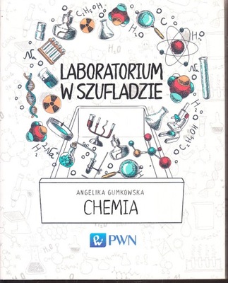 LABORATORIUM W SZUFLADZIE CHEMIA * ANGELIKA GUMKOWSKA