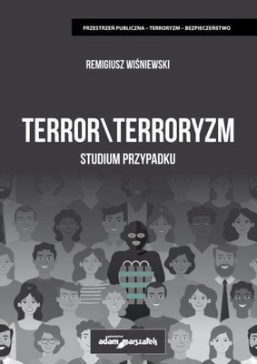TERROR TERRORYZM. STUDIUM PRZYPADKU - REMIGIUSZ WIŚNIEWSKI