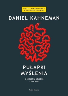 PUŁAPKI MYŚLENIA DANIEL KAHNEMAN