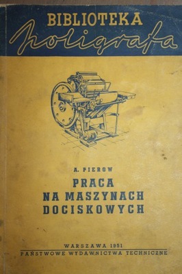 PRACA NA MASZYNACH DOCISKOWYCH DRUK INTROLIGATORSTWO POLIGRAFIA