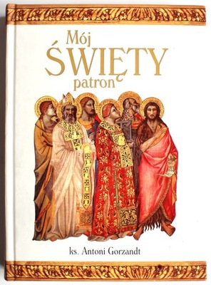 Mój święty patron (książka), ks. Antoni Gorzandt