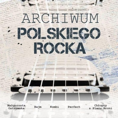 ARCHIWUM POLSKIEGO ROCKA CD, PRACA ZBIOROWA