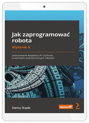 Jak zaprogramować robota. Zastosowanie Raspberry