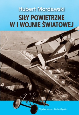 Siły powietrzne w I Wojnie Światowej. Hubert Mordawski U