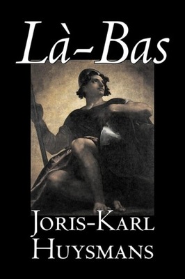 La-bas by Joris-Karl Huysmans, Fiction, Classics,