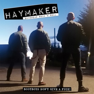 HAYMAKER - BOOTBOYS DON'T GIVE A FUCK! LP Oi!
