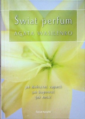 Agata Wasilenko - Świat perfum