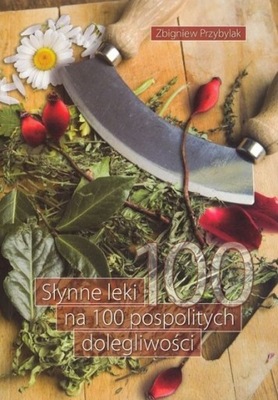 książka SŁYNNE LEKI NA 100 DOLEGLIWOŚCI poradnik