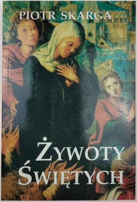 Żywoty świętych Piotr Skarga