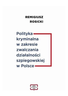 POLITYKA KRYMINALNA W ZAKRESIE ZWALCZANIA DZIAŁALNOŚCI SZPIEGOWSKIEJ W POLS