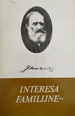 Interesa Familijne. Tom 2 Józef Ignacy Kraszewski