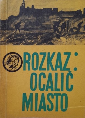 ROZKAZ: OCALIĆ MIASTO S. Czerpak