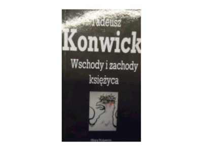 Wschody i zachody księżyca - T Konwicki