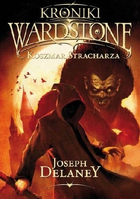 Kroniki Wardstone. Koszmar Stracharza. Joseph Delaney U