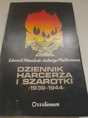 DZIENNIK HARCERZA I "SZAROTKI" 1939-1944