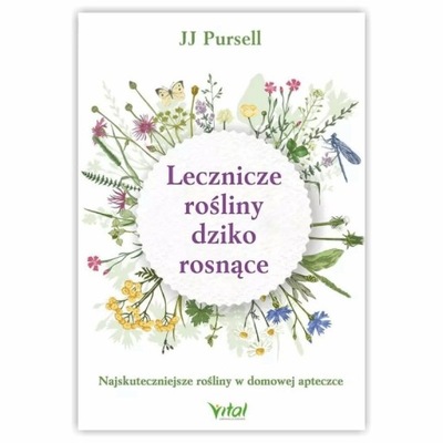 Lecznicze rośliny dziko rosnące. dr JJ Pursell