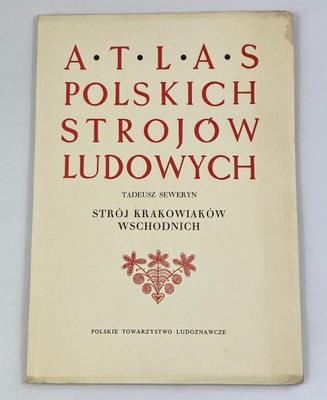 Atlas polskich strojów ludowych Strój Krakowiaków Wschodnich