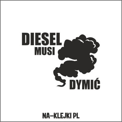 wlepy na samochód diesel musi dymić NAKLEJKA