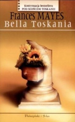 Frances Mayes - Bella Toskania