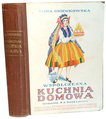 GNIEWKOWSKA- WSPÓŁCZESNA KUCHNIA DOMOWA wyd. 1938r