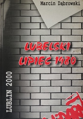 Lubelski lipiec 1980 Marcin Dąbrowski