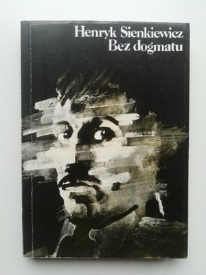 Bez dogmatu Henryk Sienkiewicz