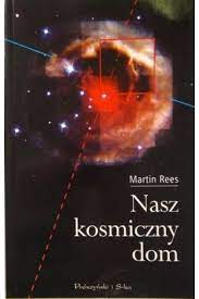 Nasz kosmiczny dom Martin Rees