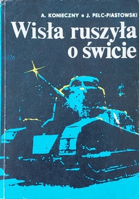 Andrzej Konieczny Jerzy Pelc-Piastowski - Wisła ruszyła o świcie